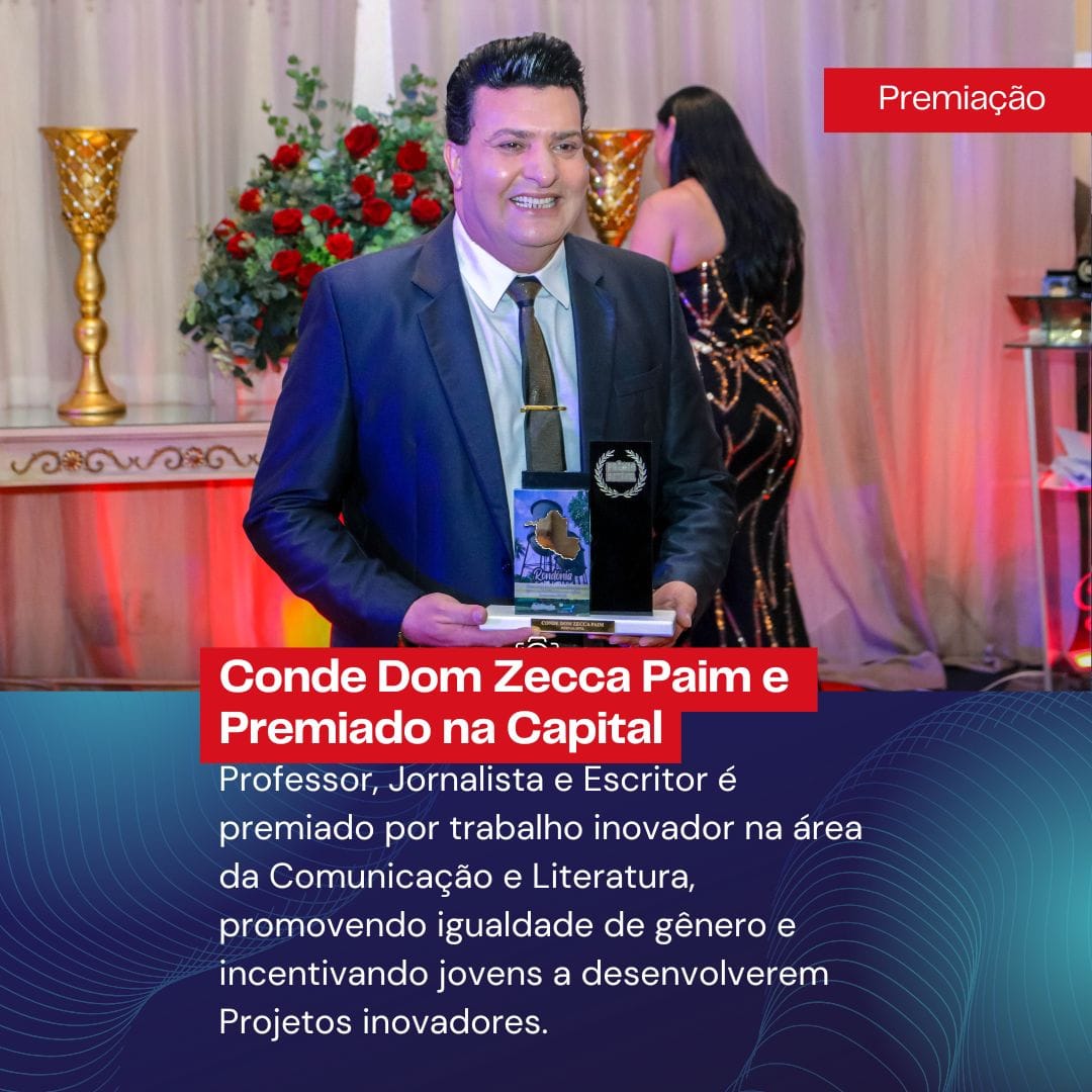 Conde Dom Zecca Paim recebe o “Prêmio Notável” Edição 2025 pelo Grupo Gente em Evidência em Porto Velho  pelos serviços prestados à Sociedade