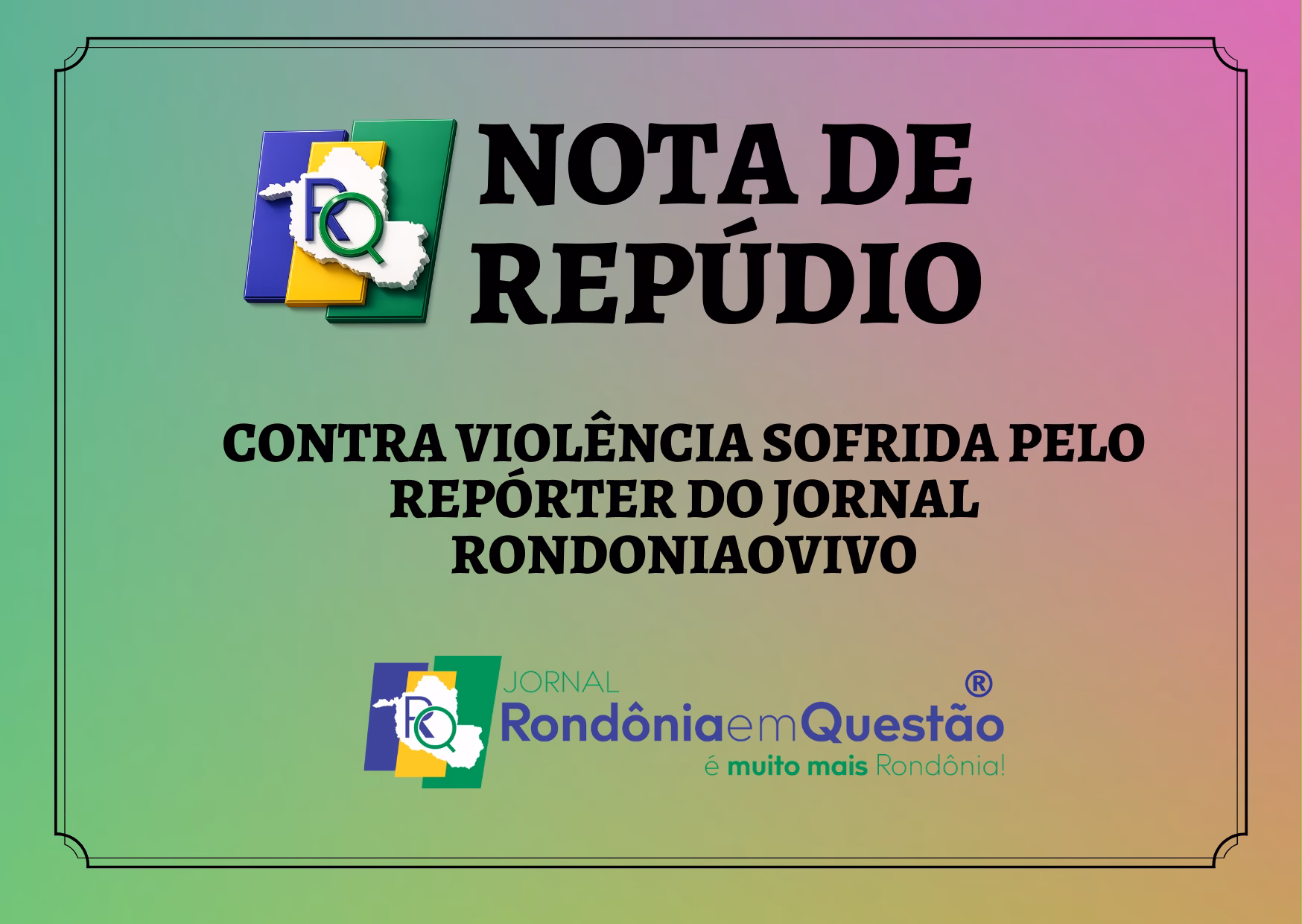 NOTA DE REPÚDIO  do Jornal Rondônia em Questão contra violência sofrida pelo repórter do Jornal Rondoniaovivo